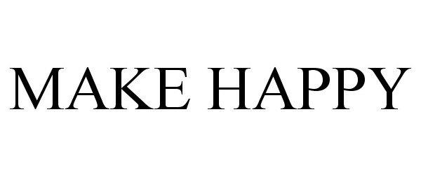 Trademark Logo MAKE HAPPY