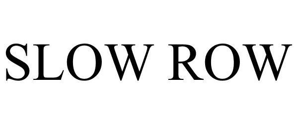  SLOW ROW