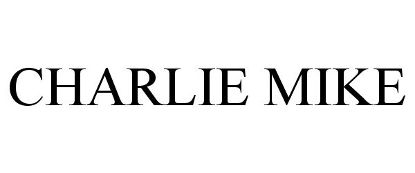 Trademark Logo CHARLIE MIKE