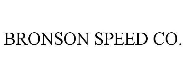 Trademark Logo BRONSON SPEED CO.
