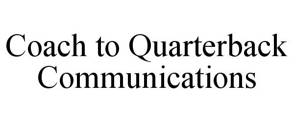  COACH TO QUARTERBACK COMMUNICATIONS