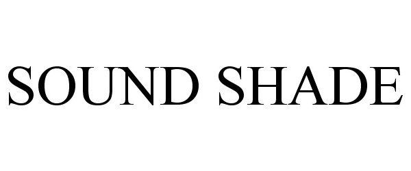 Trademark Logo SOUND SHADE