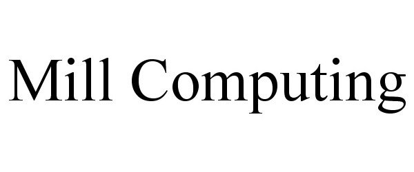 Trademark Logo MILL COMPUTING