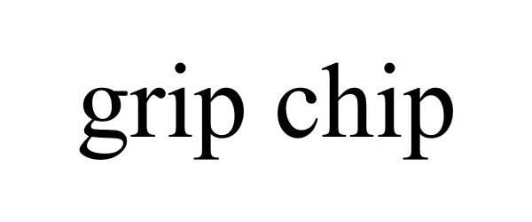 Trademark Logo GRIP CHIP