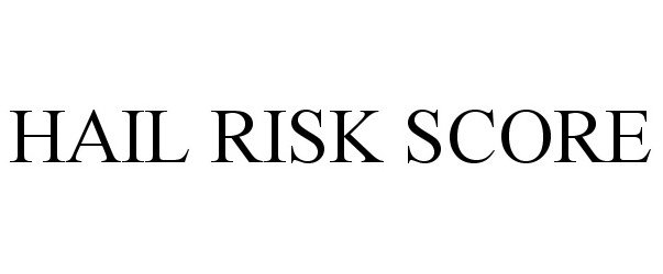 Trademark Logo HAIL RISK SCORE