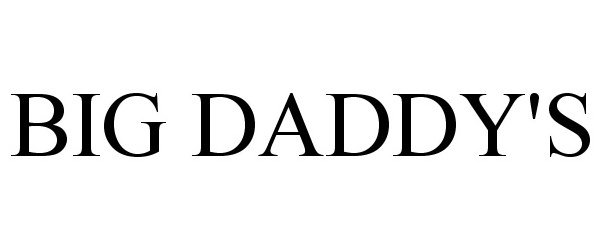 Trademark Logo BIG DADDY'S