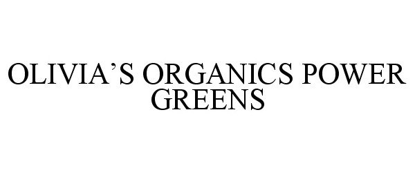 Trademark Logo OLIVIA'S ORGANICS POWER GREENS
