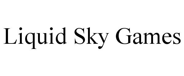 Trademark Logo LIQUID SKY GAMES