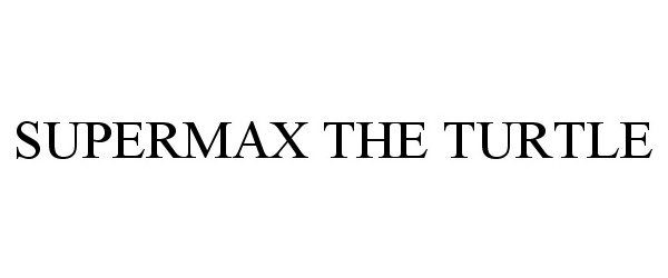 Trademark Logo SUPER MAX THE TURTLE