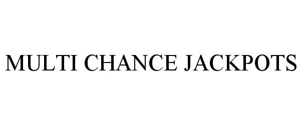 Trademark Logo MULTI CHANCE JACKPOTS