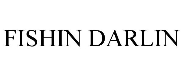 Trademark Logo FISHIN DARLIN