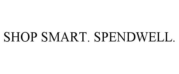  SHOP SMART. SPENDWELL.