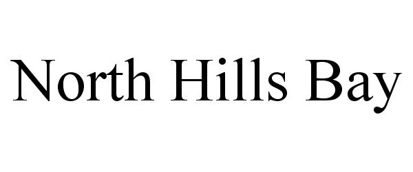 Trademark Logo NORTH HILLS BAY