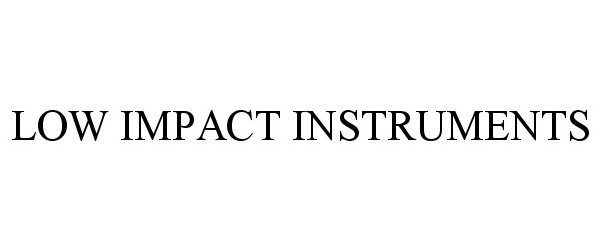  LOW IMPACT INSTRUMENTS