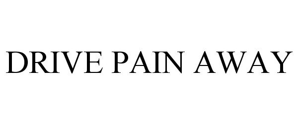 Trademark Logo DRIVE PAIN AWAY