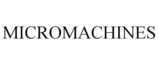 Trademark Logo MICROMACHINES
