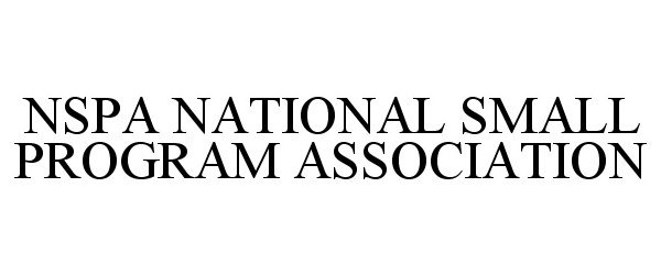  NSPA NATIONAL SMALL PROGRAM ASSOCIATION