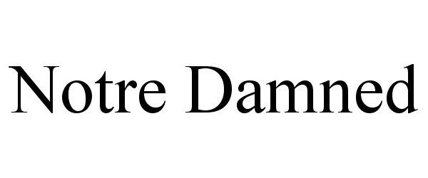 Trademark Logo NOTRE DAMNED