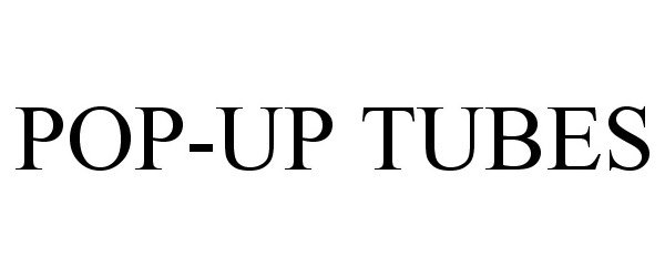 Trademark Logo POP-UP TUBES