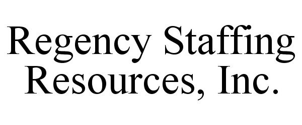 Trademark Logo REGENCY STAFFING RESOURCES, INC.