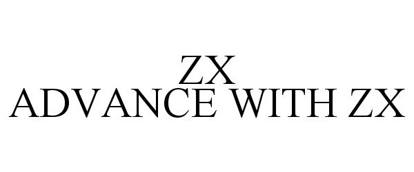 Trademark Logo ZX ADVANCE WITH ZX
