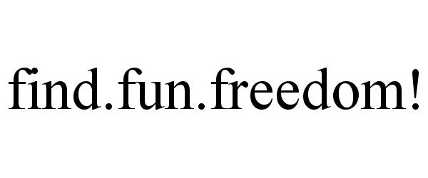 Trademark Logo FIND.FUN.FREEDOM!