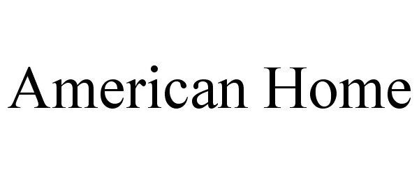 Trademark Logo AMERICAN HOME