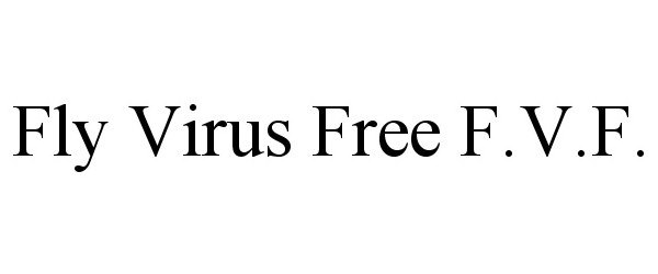 Trademark Logo FLY VIRUS FREE F.V.F.