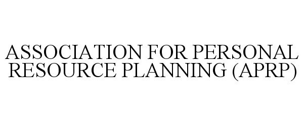  ASSOCIATION FOR PERSONAL RESOURCE PLANNING (APRP)