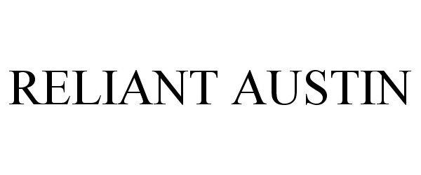 Trademark Logo RELIANT AUSTIN
