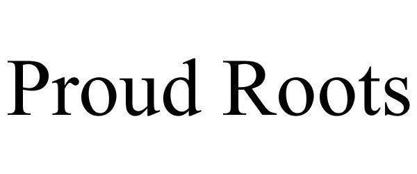 Trademark Logo PROUD ROOTS