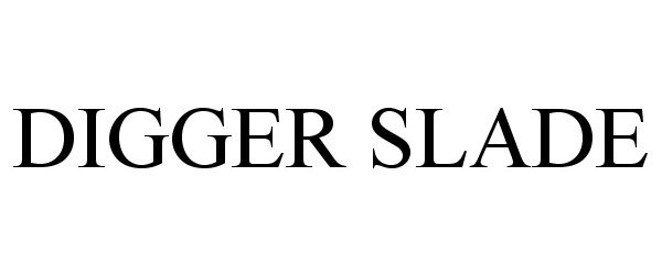 Trademark Logo DIGGER SLADE