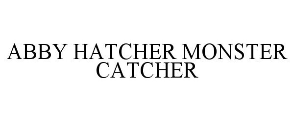  ABBY HATCHER MONSTER CATCHER