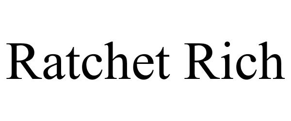  RATCHET RICH