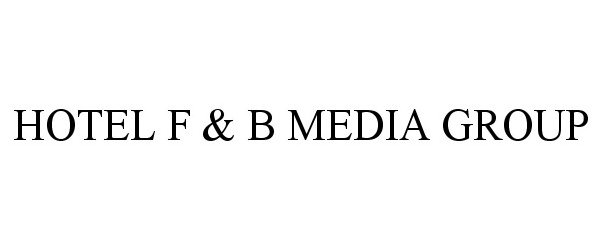 Trademark Logo HOTEL F & B MEDIA GROUP