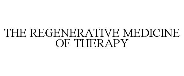  THE REGENERATIVE MEDICINE OF THERAPY