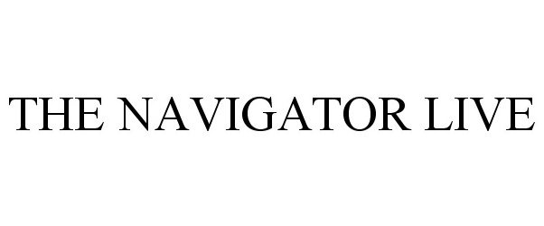 Trademark Logo THE NAVIGATOR LIVE