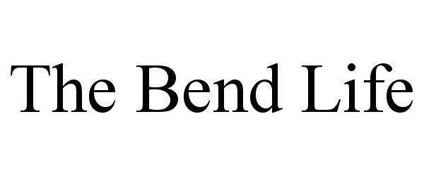 Trademark Logo THE BEND LIFE