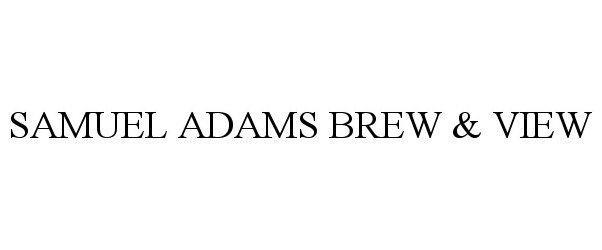 Trademark Logo SAMUEL ADAMS BREW &amp; VIEW
