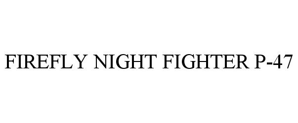 Trademark Logo FIREFLY NIGHT FIGHTER P-47