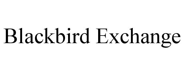  BLACKBIRD EXCHANGE