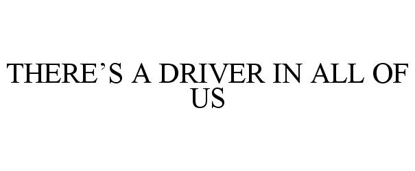  THERE'S A DRIVER IN ALL OF US