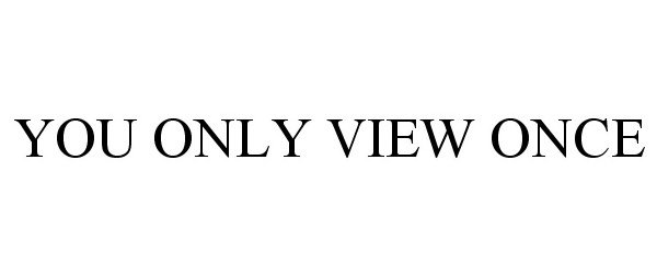  YOU ONLY VIEW ONCE