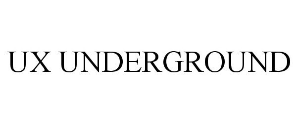 Trademark Logo UX UNDERGROUND