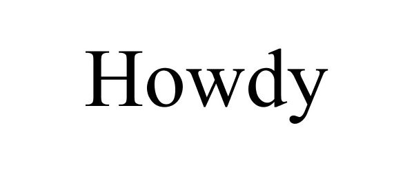 Trademark Logo HOWDY