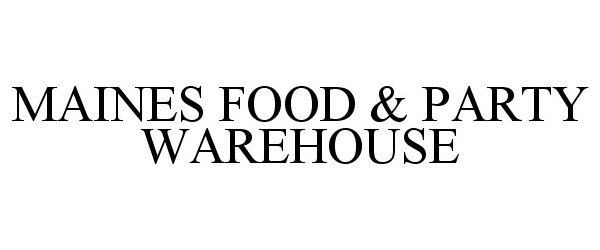  MAINES FOOD &amp; PARTY WAREHOUSE