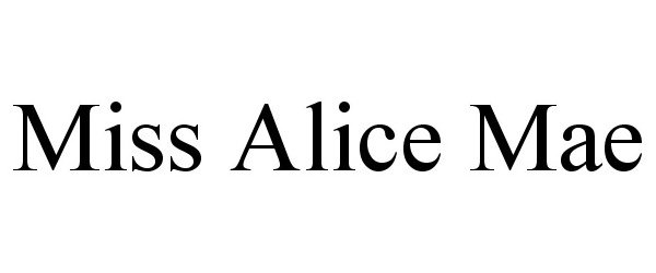  MISS ALICE MAE