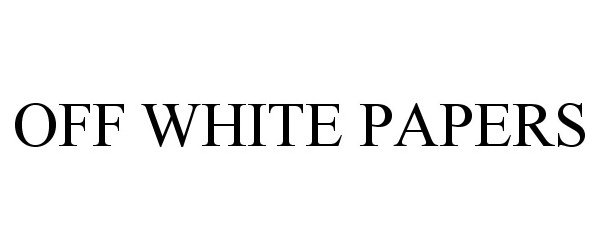  OFF WHITE PAPERS