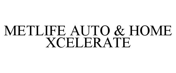  METLIFE AUTO &amp; HOME XCELERATE