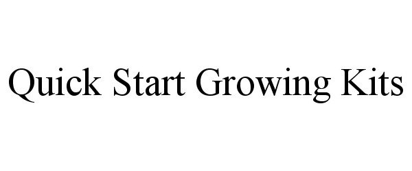 Trademark Logo QUICK START GROWING KITS